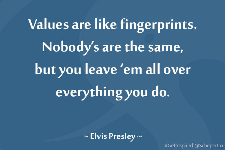 Values are like fingerprints. Nobody’s are the same, but you leave ‘em all over everything you do.